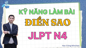 KỸ NĂNG LÀM BÀI ĐIỀN SAO JLPT N4 / HỌC CÙNG MIN CHAN