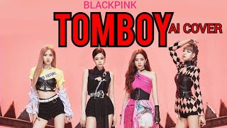 BLACKPINK - 'TOMBOY' AI COVER M/V [ORIGINAL BY G(I-DLE)]