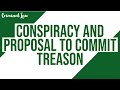 [Article 115] Conspiracy and Proposal to Commit Treason; Criminal Law Discussion