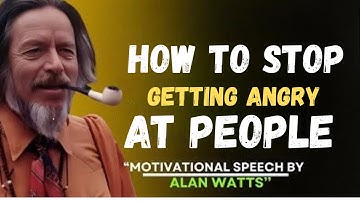 How to Stop Getting Angry at People – Alan Watts on Inner Detachment