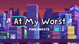 Pink Sweat$ - At My Worst (Lyrics) - Relaxation Music 2024