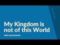 My Kingdom is not of this World | Mike Mazzalongo | BibleTalk.tv