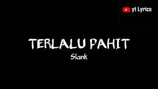 Terlalu Pahit - Slank (Lirik)🎵