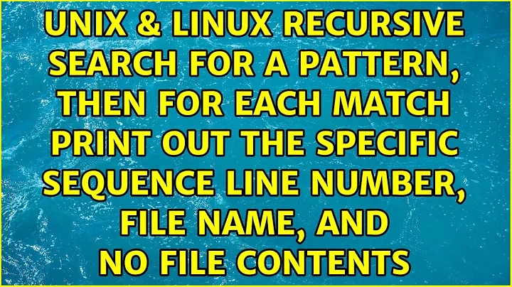 Recursive search for a pattern, then for each match print out the specific SEQUENCE: line...