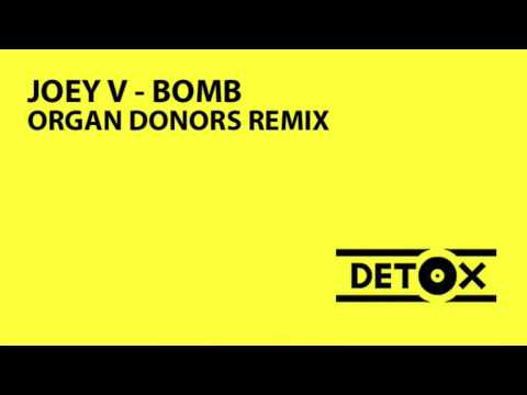 Joey V - Bomb (Organ Donors Remix)