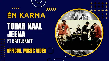 En Karma - Tohar Naal Jeena ft BattleKATT (OFFICIAL)