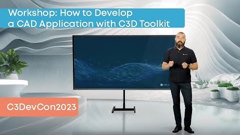 Workshop: How to Develop a CAD Application with C3D Toolkit