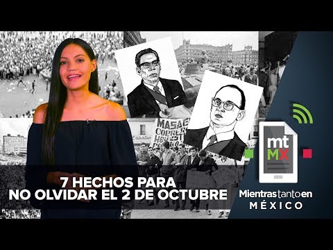 7 hechos para no olvidar el 2 de octubre | Mientras Tanto en México