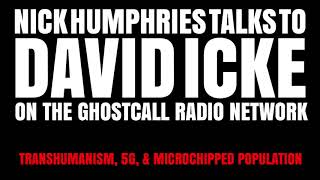 David Icke talks to Nick Humphries about trans humanism, 5G & the microchipped population