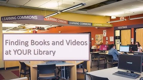 Finding Books and Videos at YOUR Library