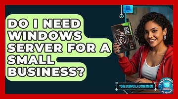 Do I Need Windows Server For A Small Business? - Your Computer Companion