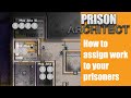 How to assign work to your prisoners - Prison architect #10