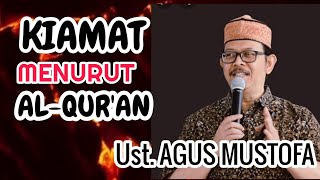 Ust. AGUS MUSTOFA.  KIAMAT MENURUT AL-QUR'AN