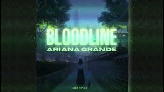 Ariana Grande, Bloodline (MFZ Style)