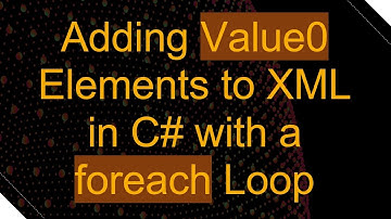 Adding Value0 Elements to XML in C# with a foreach Loop