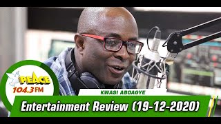 Entertainment Review On Peace 104.3 FM with Kwasi Aboagye (19/12/2020)