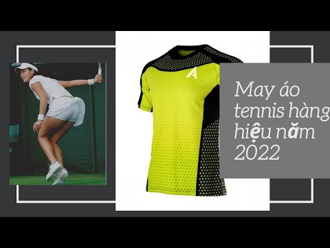 công ty may áo tennis hàng hiệu năm 2022 - Thethaoyes.com