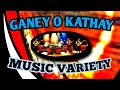 Music variety   ganey o kathay