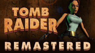 Tomb Raider Remastered - The Livestream of Highly Questionable Archaeology