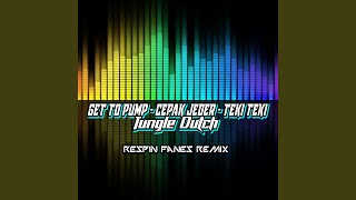 Get To Pump - Cepak Jeder - Teki Teki - Jungle Dutch