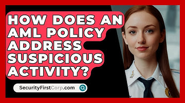 How Does An AML Policy Address Suspicious Activity? - SecurityFirstCorp.com