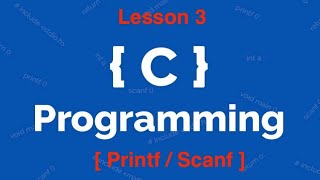 c programming Lesson 3 {printf & scanf} شرح برمجه لغه سي الدرس الثالث