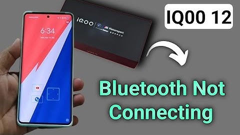 how to solve Bluetooth not connecting problem in IQOO 12, bluetooth connecting problem