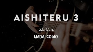 AISHITERU 3 // Zivilia  // KARAOKE GITAR AKUSTIK NADA COWO ( MALE )