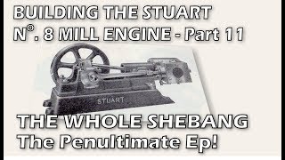 Building the Stuart Turner Number 8 Mill Engine - Part 11