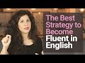 #1 STRATEGY of how to become FLUENT in English [why you DON'T NEED to 'sound like a native speaker]