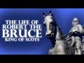 Robert the Bruce Documentary - Biography of the life of Robert the Bruce King of Scots