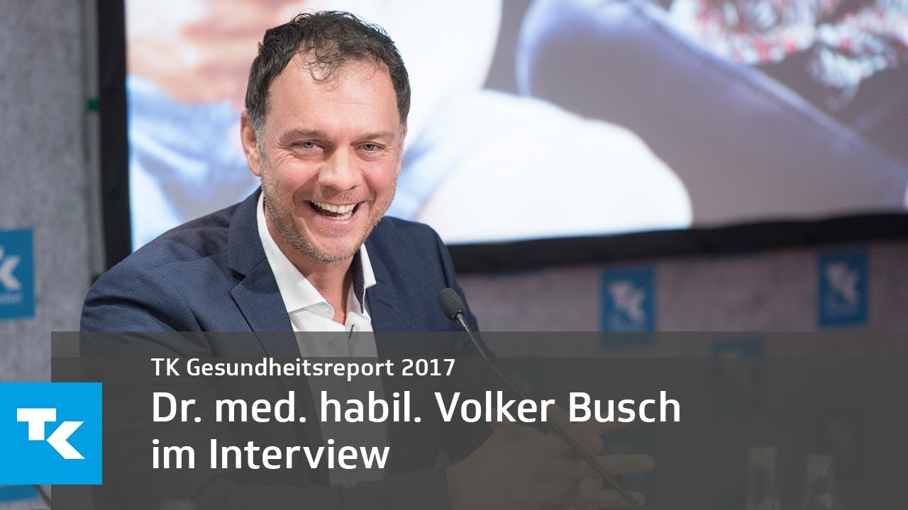 Dr. med. habil. Volker Busch im Interview | TK-Gesundheitsreport 2017 ...