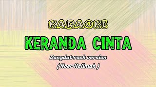 Download Lagu KERANDA CINTA - KARAOKE ROCK DANGDUT VERSION || Cover - Noer Halimah MP3