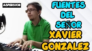 Video thumbnail of "FUENTES DEL SEÑOR - Xavier González - 💧 Cantos para la Aspersión 💧"