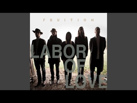 Labor of Love - Fruition