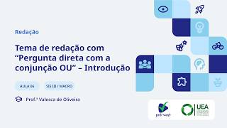 RED - SIS 3/MACRO 2026 | Aula 6: Tema de redação com “Pergunta Direta com a conjunção OU”