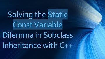 Solving the Static Const Variable Dilemma in Subclass Inheritance with C+ +