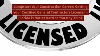 Get Your Certified General Contractor License In Florida - It's Not As Hard As You Might Think!