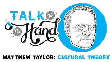 Talk To The Hand Pilot: Matthew Taylor On Cultural Theory
