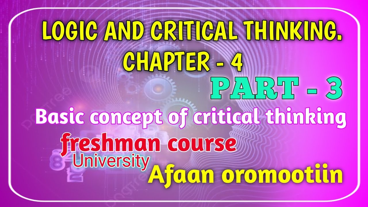 Logic and critical thinking chapter 4 part 3 #Basic concept of critical ...