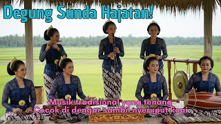DEGUNG SUNDA HAJATAN! MUSIK TENANG PENYEJUK HATI #degungsundaviral #degungsunda