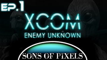 Sons of Pixels - X-Com: Enemy Unknown [YouTube Saves the World?] (Ep.1)