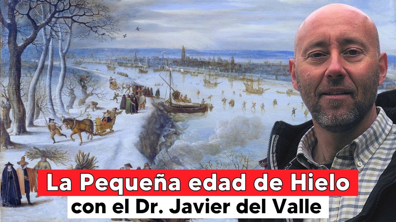 La Pequeña Edad de Hielo con el Climatólogo Javier del Valle