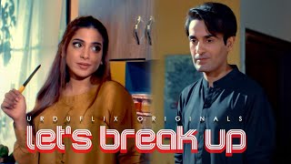 Mohabbat Ki Dastaan | LETS BREAK UP | Affan Waheed & Sonya Hussyn | Short Film | Urduflix