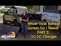 Which Dual Battery System Do I Need? - Part 2: DC-DC Charger