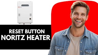 Noritz Tankless Water Heater Reset Button - How to reset Noritz Tankless Water Heater
