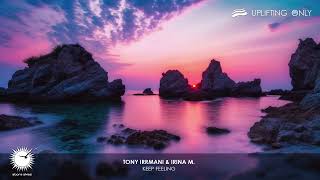 Tony Irrmani & Irina M. - Keep Feeling [As played on Uplifting Only 536]