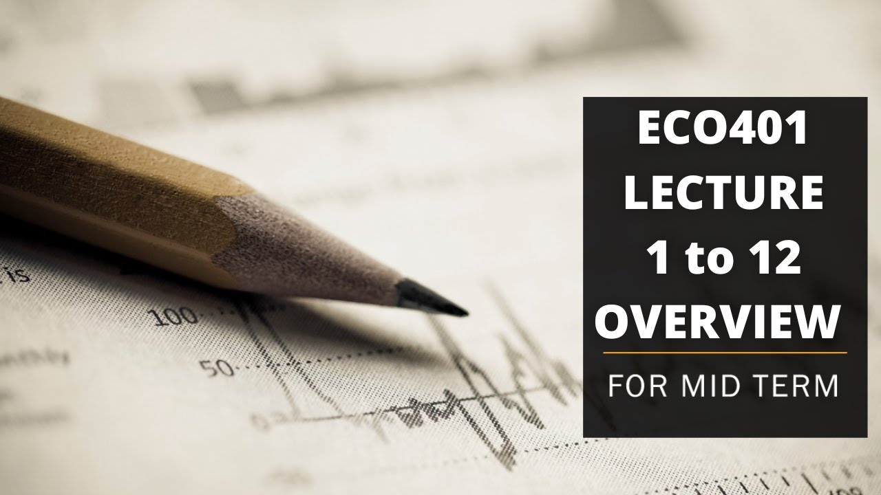 ECO401 Short Lecture 1 to 12 Overview in Just 1 Hours