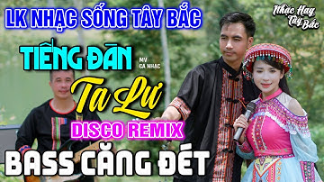 NHẠC SỐNG TÂY BẮC TIẾNG ĐÀN TA LƯ - KHÁNH VÂN - MINH NGỌC | LK NHẠC SỐNG DISCO THÔN QUÊ REMIX