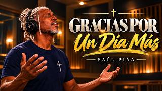 Thank You for Another Day 🙏 | Morning Prayer Song | Saúl Pina